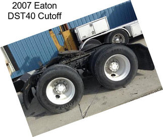 2007 Eaton DST40 Cutoff