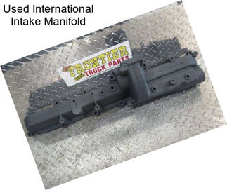 Used International Intake Manifold