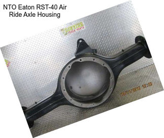 NTO Eaton RST-40 Air Ride Axle Housing