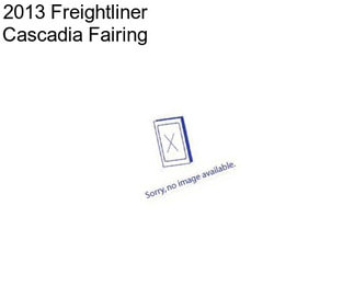 2013 Freightliner Cascadia Fairing