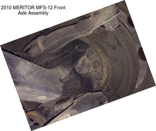 2010 MERITOR MFS-12 Front Axle Assembly