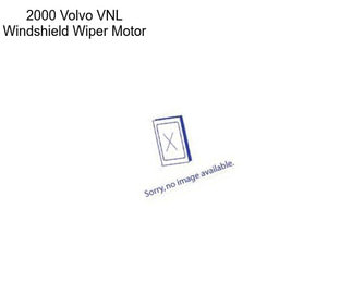 2000 Volvo VNL Windshield Wiper Motor