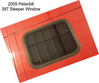 2009 Peterbilt 387 Sleeper Window