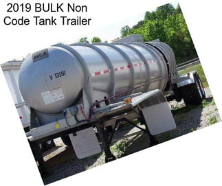 2019 BULK Non Code Tank Trailer
