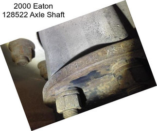 2000 Eaton 128522 Axle Shaft