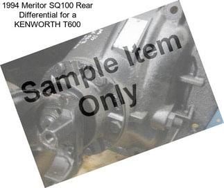 1994 Meritor SQ100 Rear Differential for a KENWORTH T600