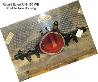 Rebuilt Eaton R46-170 WB Straddle Axle Housing