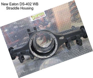 New Eaton DS-402 WB Straddle Housing