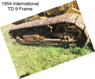 1954 International TD 9 Frame