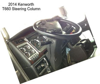 2014 Kenworth T660 Steering Column