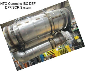 NTO Cummins ISC DEF DPF/SCR System