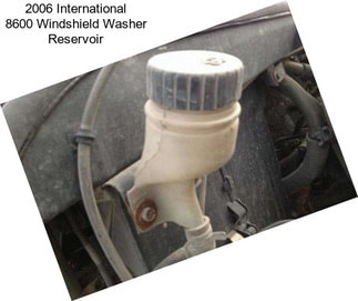 2006 International 8600 Windshield Washer Reservoir