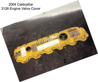 2004 Caterpillar 3126 Engine Valve Cover