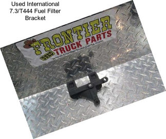 Used International 7.3/T444 Fuel Filter Bracket