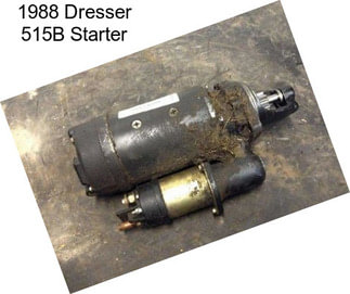 1988 Dresser 515B Starter