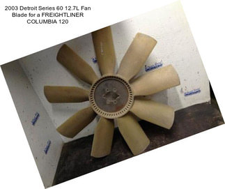2003 Detroit Series 60 12.7L Fan Blade for a FREIGHTLINER COLUMBIA 120