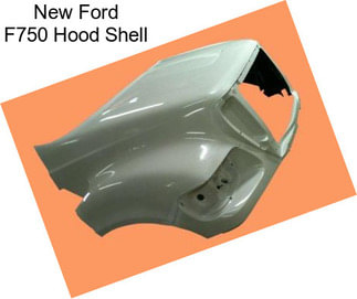 New Ford F750 Hood Shell