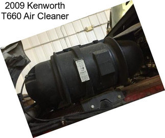 2009 Kenworth T660 Air Cleaner