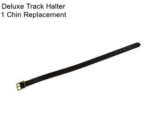Deluxe Track Halter 1 Chin Replacement