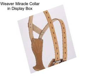 Weaver Miracle Collar in Display Box