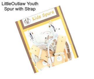 LittleOutlaw Youth Spur with Strap