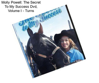 Molly Powell: The Secret To My Success Dvd, Volume I - Turns