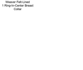 Weaver Felt-Lined 1\