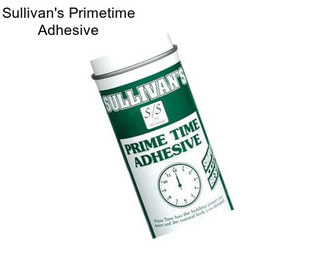 Sullivan\'s Primetime Adhesive