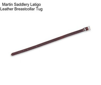 Martin Saddlery Latigo Leather Breastcollar Tug