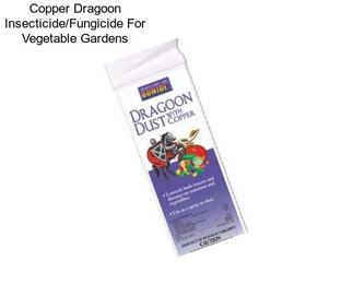 Copper Dragoon Insecticide/Fungicide For Vegetable Gardens
