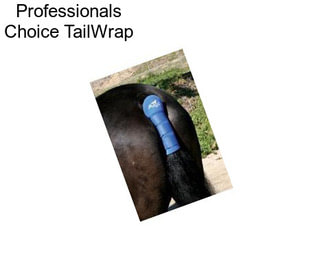 Professionals Choice TailWrap