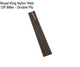 Royal King Nylon Web Off Billet - Double Ply