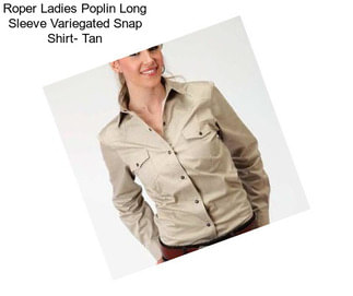 Roper Ladies Poplin Long Sleeve Variegated Snap Shirt- Tan
