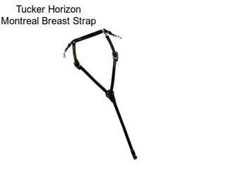 Tucker Horizon Montreal Breast Strap