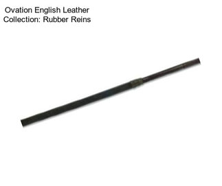Ovation English Leather Collection: Rubber Reins