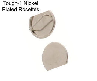 Tough-1 Nickel Plated Rosettes