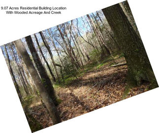 9.07 Acres Residential Building Location With Wooded Acreage And Creek