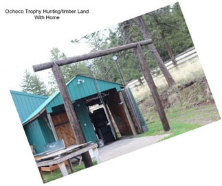 Ochoco Trophy Hunting/timber Land With Home