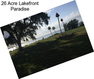 26 Acre Lakefront Paradise