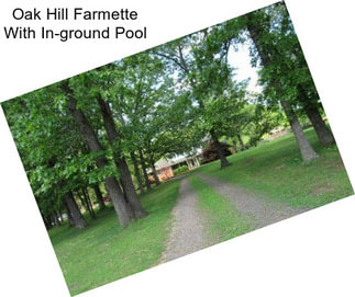 Oak Hill Farmette With In-ground Pool