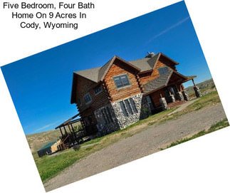 Five Bedroom, Four Bath Home On 9 Acres In Cody, Wyoming