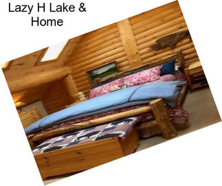 Lazy H Lake & Home