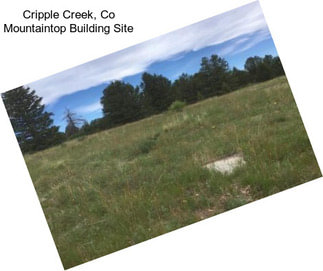 Cripple Creek, Co Mountaintop Building Site