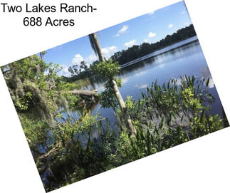 Two Lakes Ranch- 688 Acres