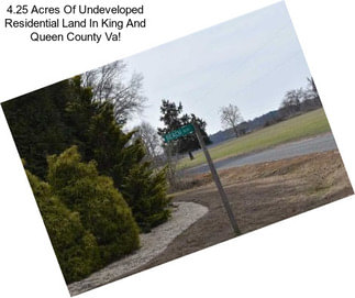 4.25 Acres Of Undeveloped Residential Land In King And Queen County Va!