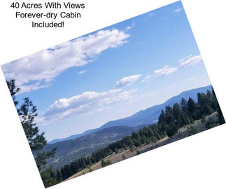 40 Acres With Views Forever-dry Cabin Included!