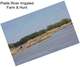 Platte River Irrigated Farm & Hunt