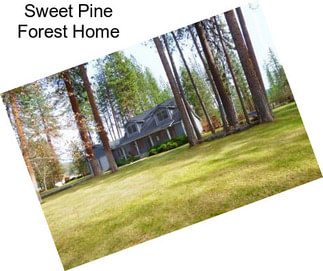 Sweet Pine Forest Home