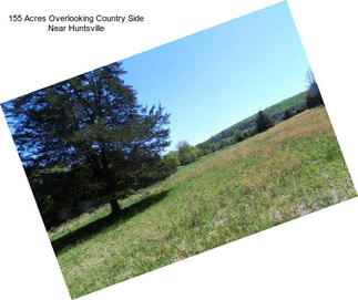 155 Acres Overlooking Country Side Near Huntsville