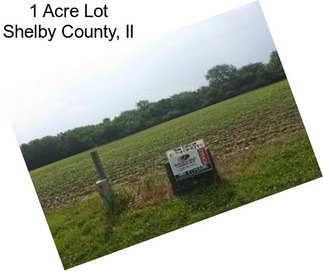 1 Acre Lot Shelby County, Il